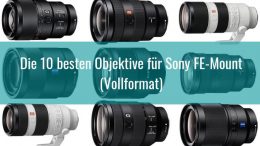 Die besten Objektive für Sony FE-Mount Vollformat