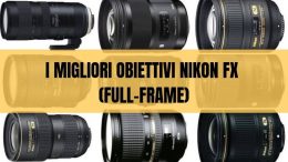 I migliori obiettivi Nikon FX