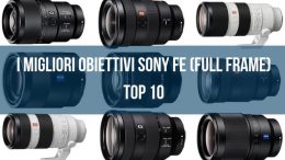 I migliori obiettivi Sony FE (Full Frame)
