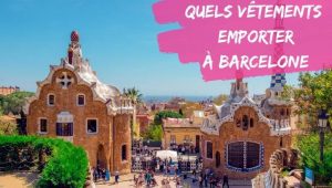 quels vetements emporter a barcelone