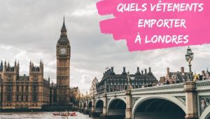 quels vetements emporter a londres