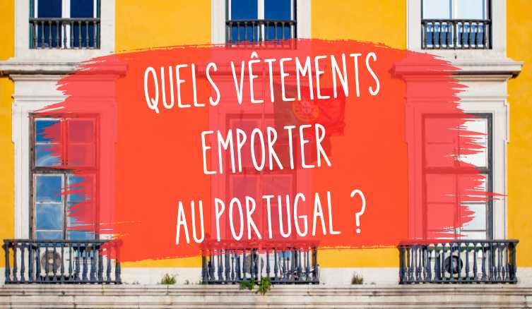 quels vetements emporter au portugal