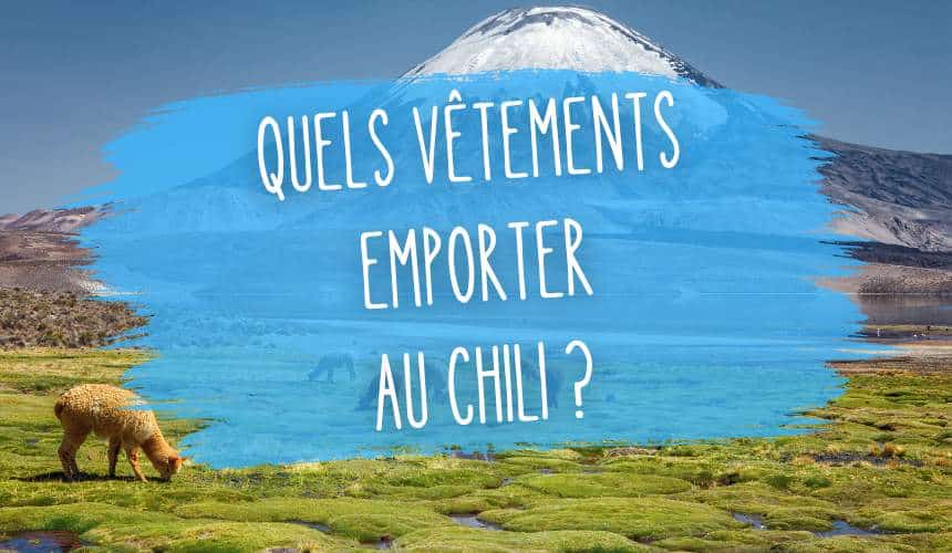 quels vetements emporter au chili