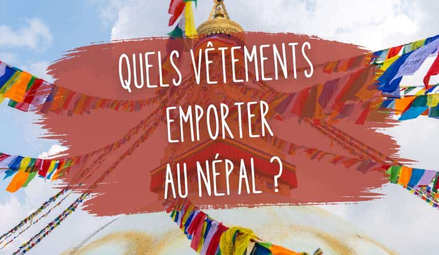 quels vetements emporter au népal