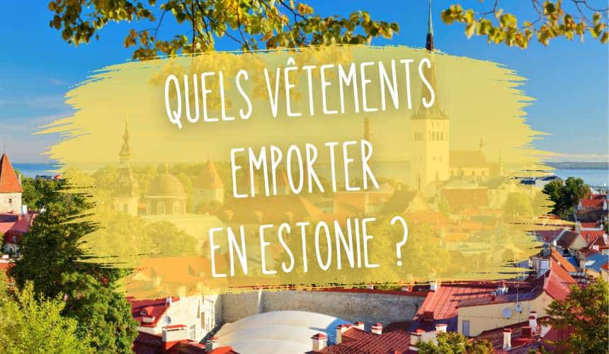 quels vetements emporter en estonie