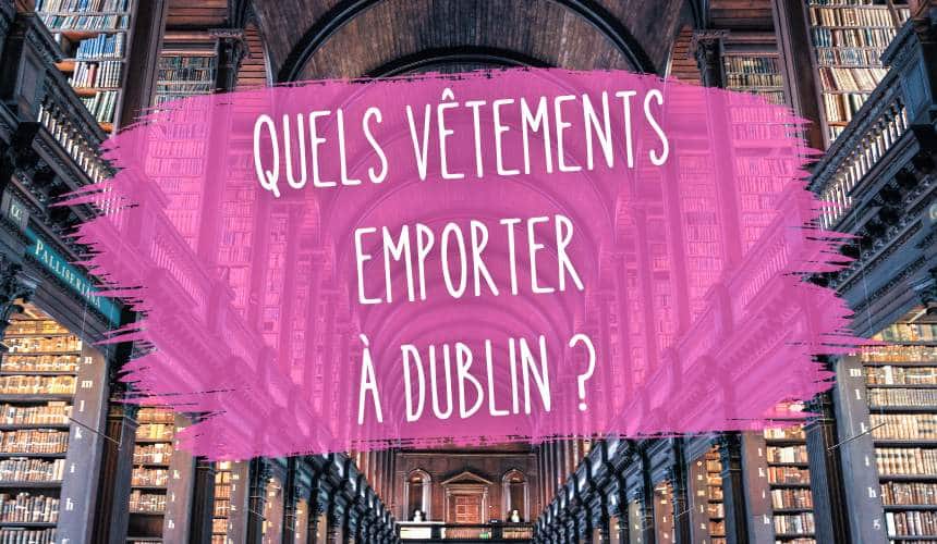 quels vetements emporter à dublin