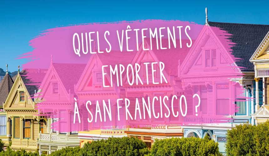 quels vetements emporter a san francisco