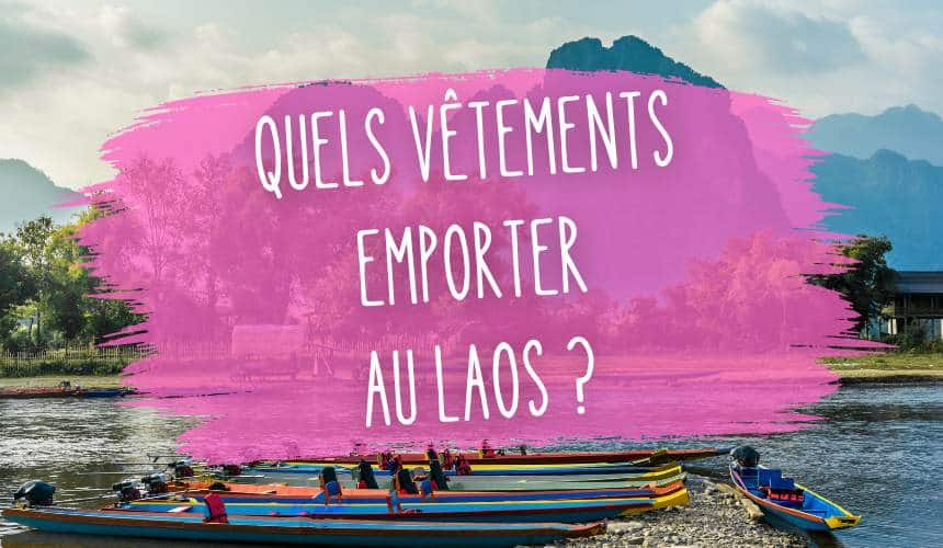quels vetements emporter au laos