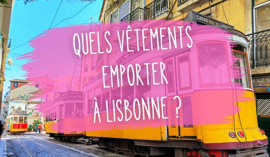 quels vetements emporter a lisbonne