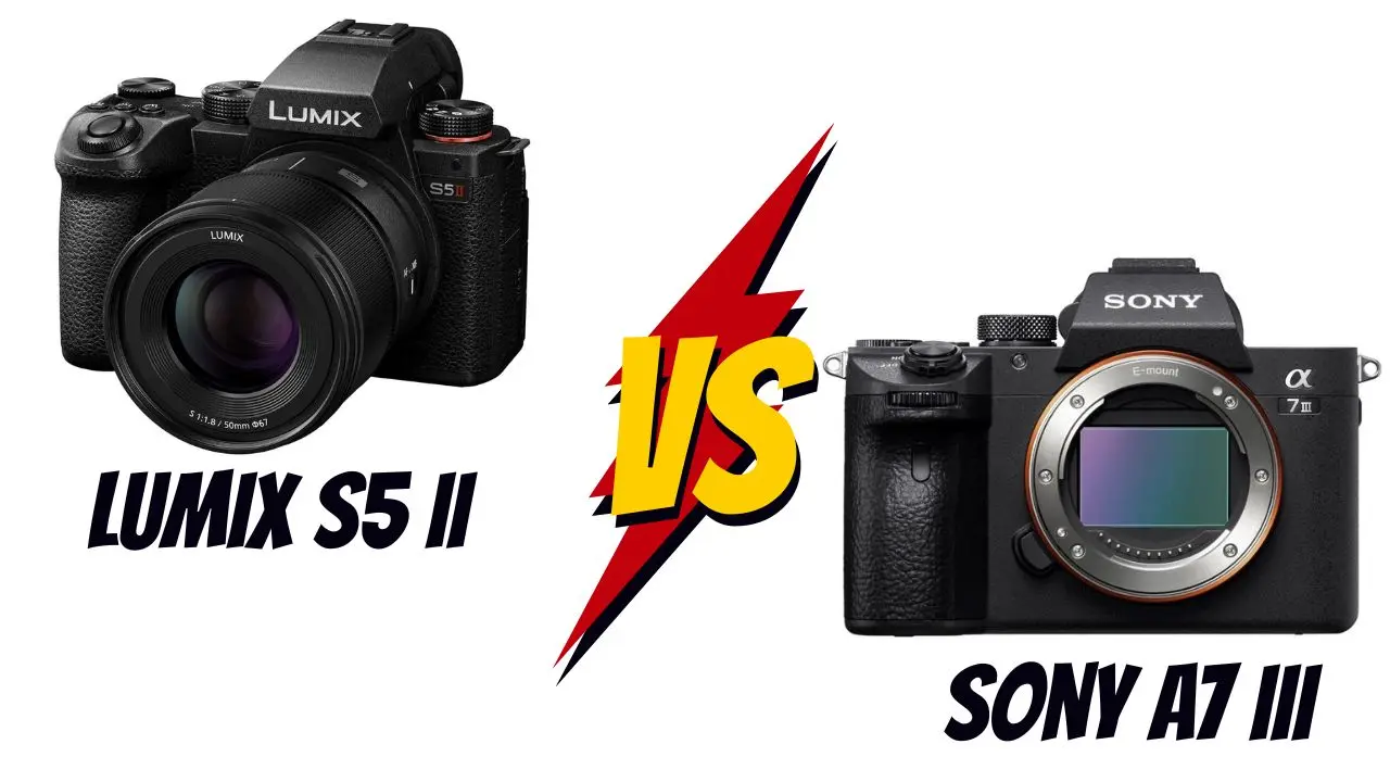 Panasonic Lumix S5 II VS Sony A7 III lequel choisir
