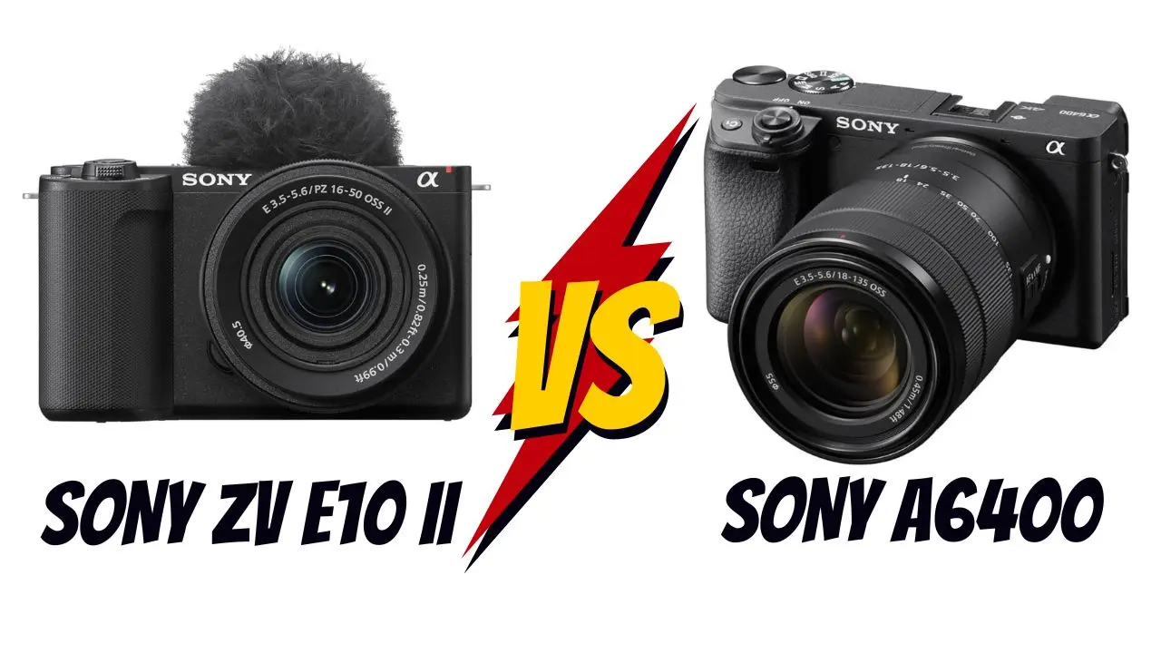 Sony ZV E10 II vs Sony A6400 lequel choisir