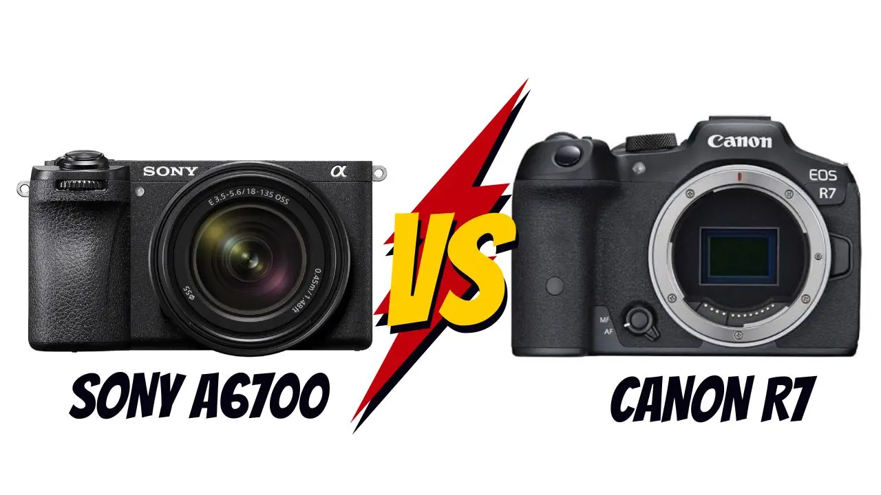 sony a6700 vs Canon r7 lequel choisir