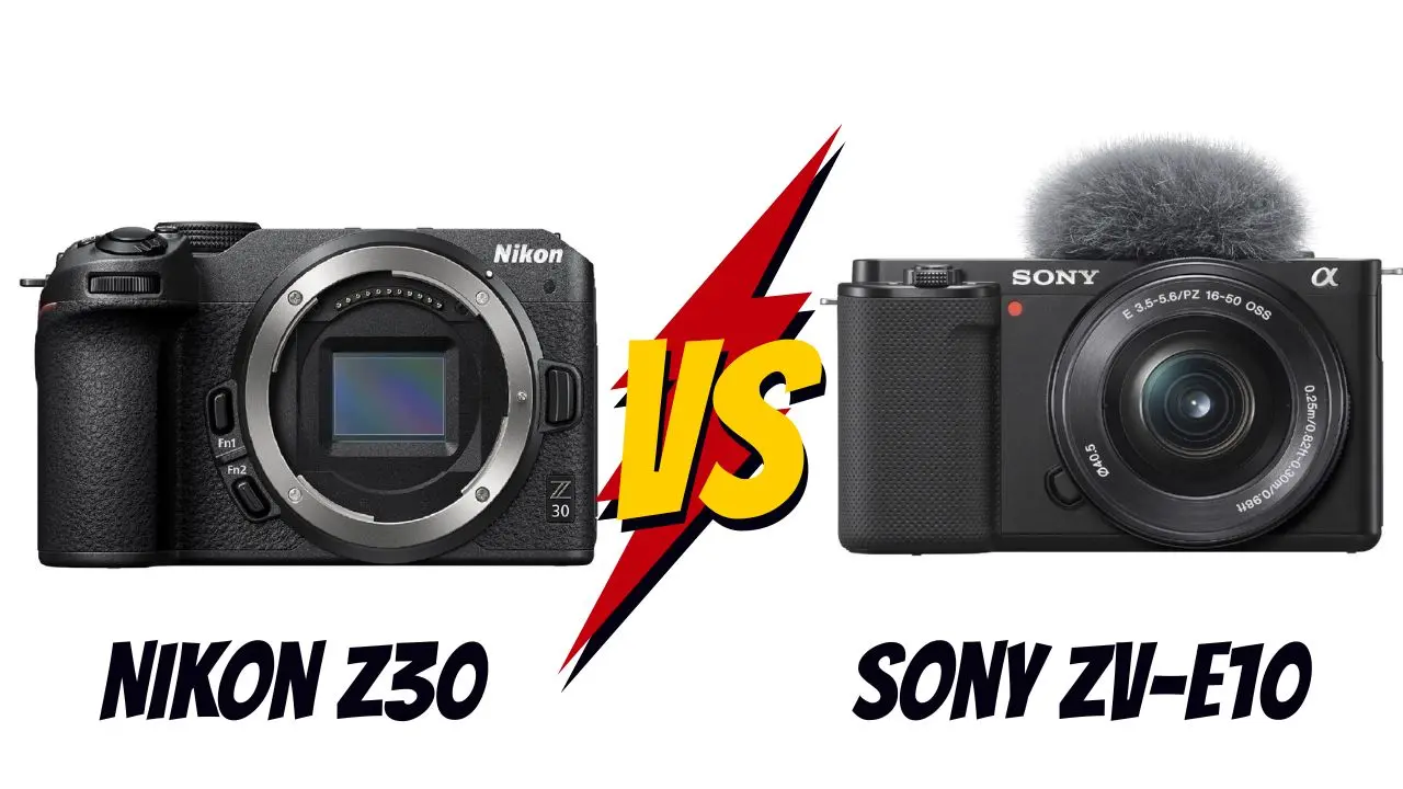 nikon z30 vs sony zv-e10 lequel choisir